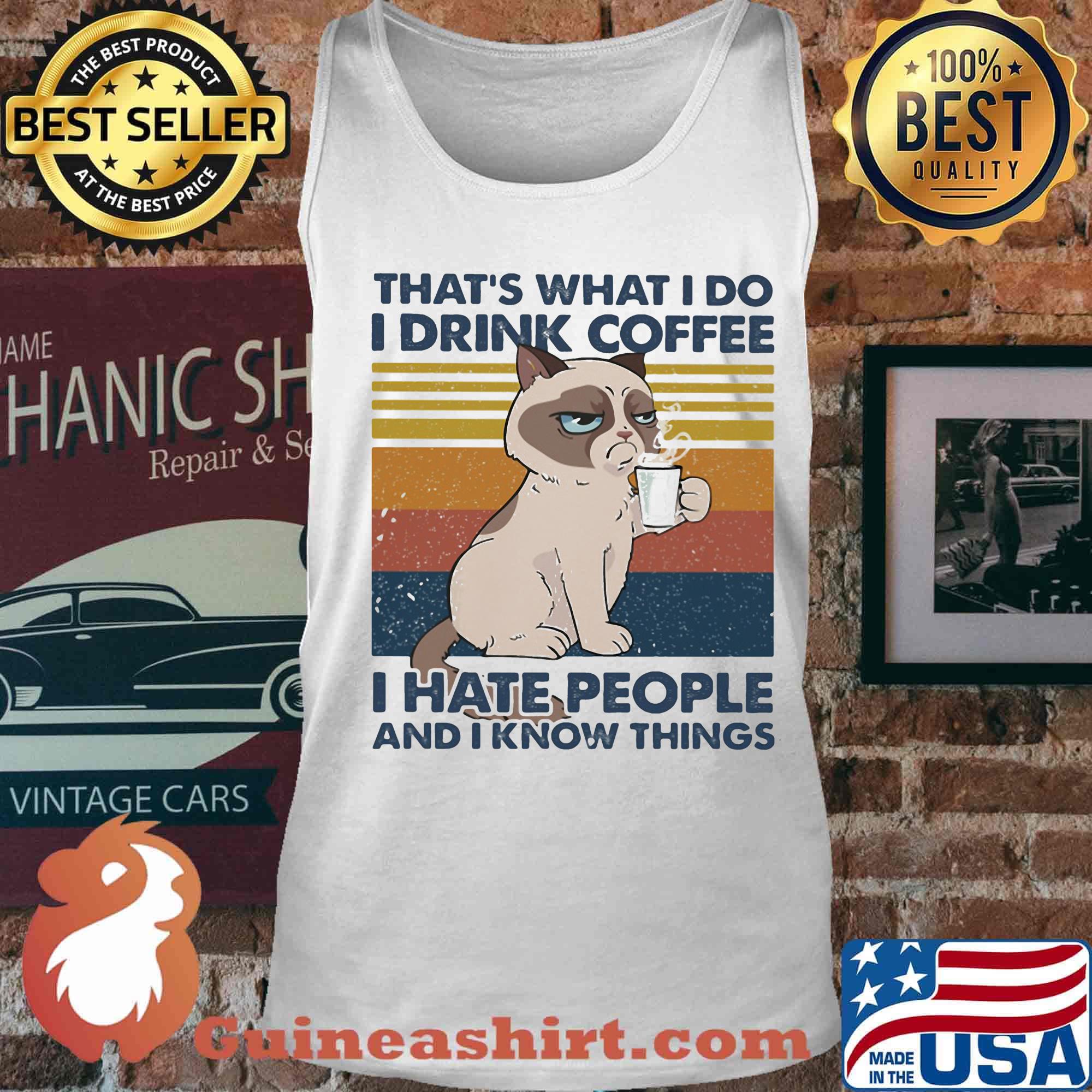 THAT'S WHAT I DO I DRINK COFFEE I HATE PEOPLE AND I KNOW THINGS CAT VINTAGE RETRO SHIRT Tank top