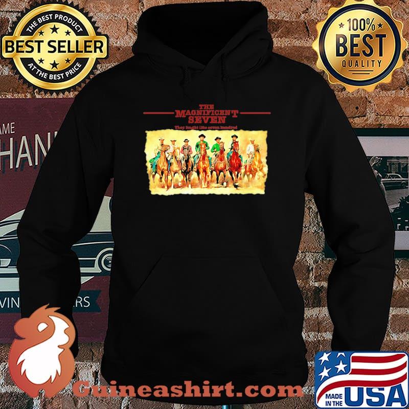The Magnificent seven They tought like seven hundred s Hoodie