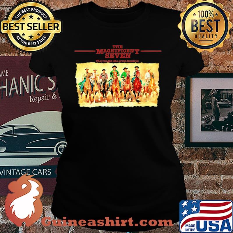 The Magnificent seven They tought like seven hundred s Laides