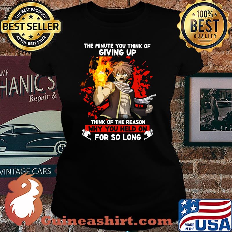 The minute you think of giving up think of the reason why you held on for so long s Laides tee