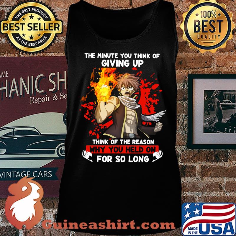 The minute you think of giving up think of the reason why you held on for so long s Tank top