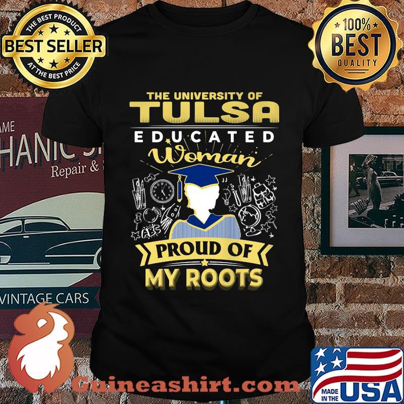 The university of tulsa educated woman proud of my roots shirt