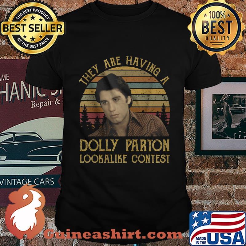 They are having a dolly parton lookalike contest vintage retro shirt