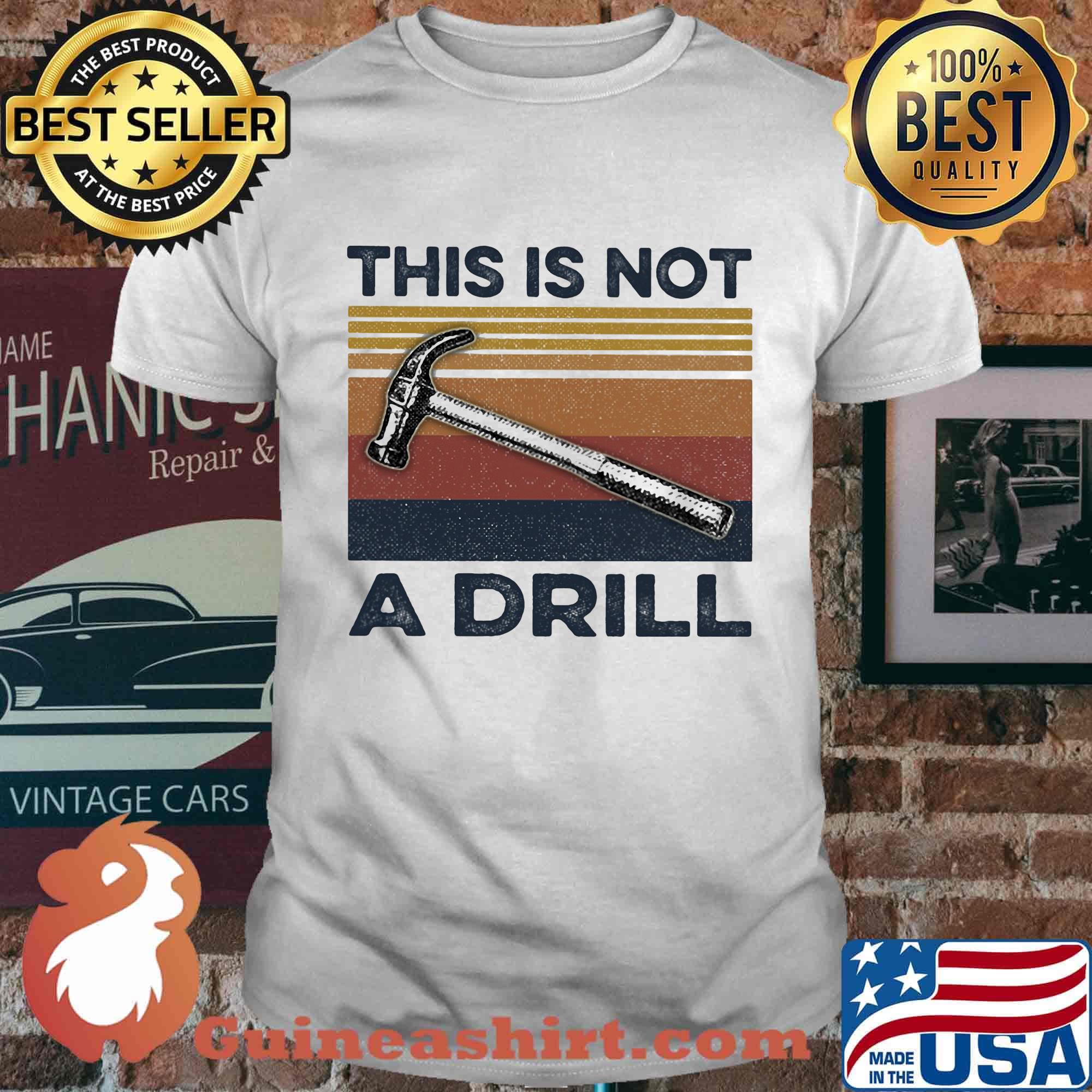This Is Not A Drill Hammer Vintage Retro Shirt