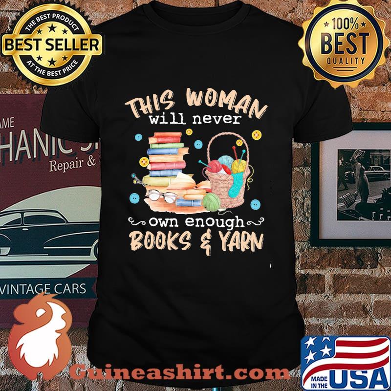 This woman will never own enough books yarn shirt