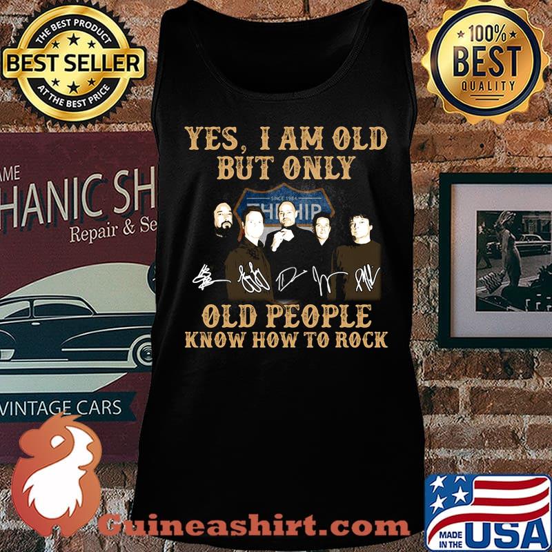 Tragically Yes I am old but only old people know how to rock signature s Tank top