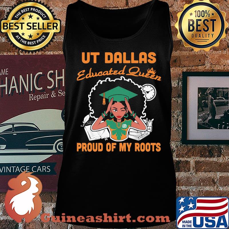 Ut Dallas educated queen proud of my roots s Tank top