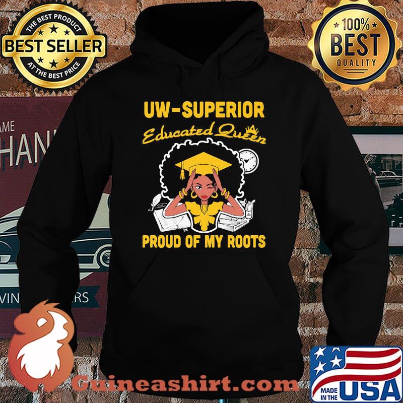 Uw Superior Educated Queen proud of my roots s Hoodie