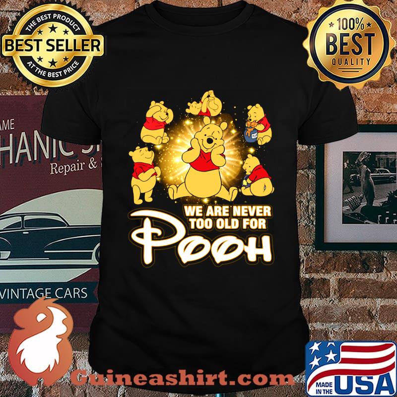 We are never too old for pooh shirt