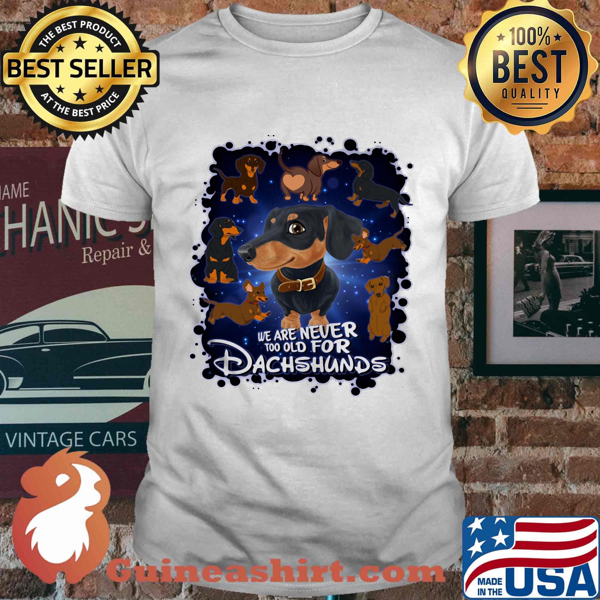 We Are Never Too Qld For Dachshunds Shirt