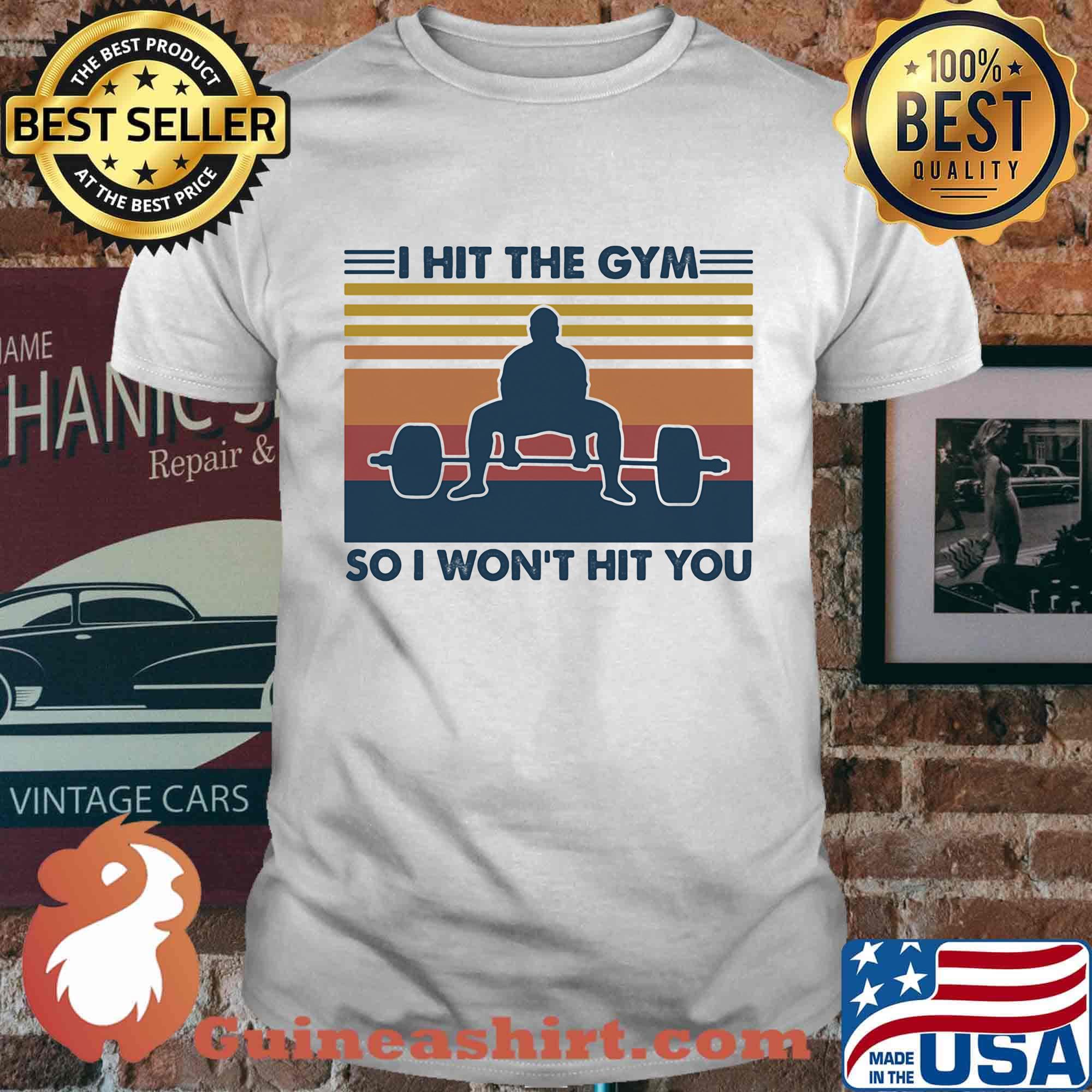 Weight lifting I hit the gym so I won't hit you vintage retro shirt