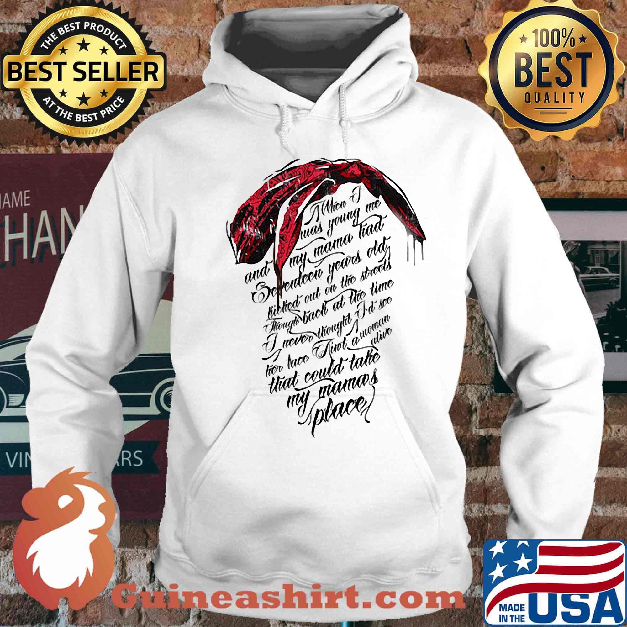When i was young me and my mama had seventeen year old killed out on the street through back at the time s Hoodie