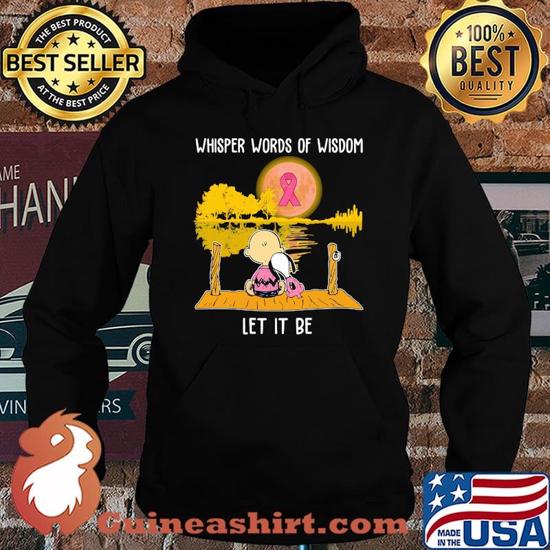 Whisper words of wisdom let it be cancer awareness Snoopy and Chailer brown s Hoodie