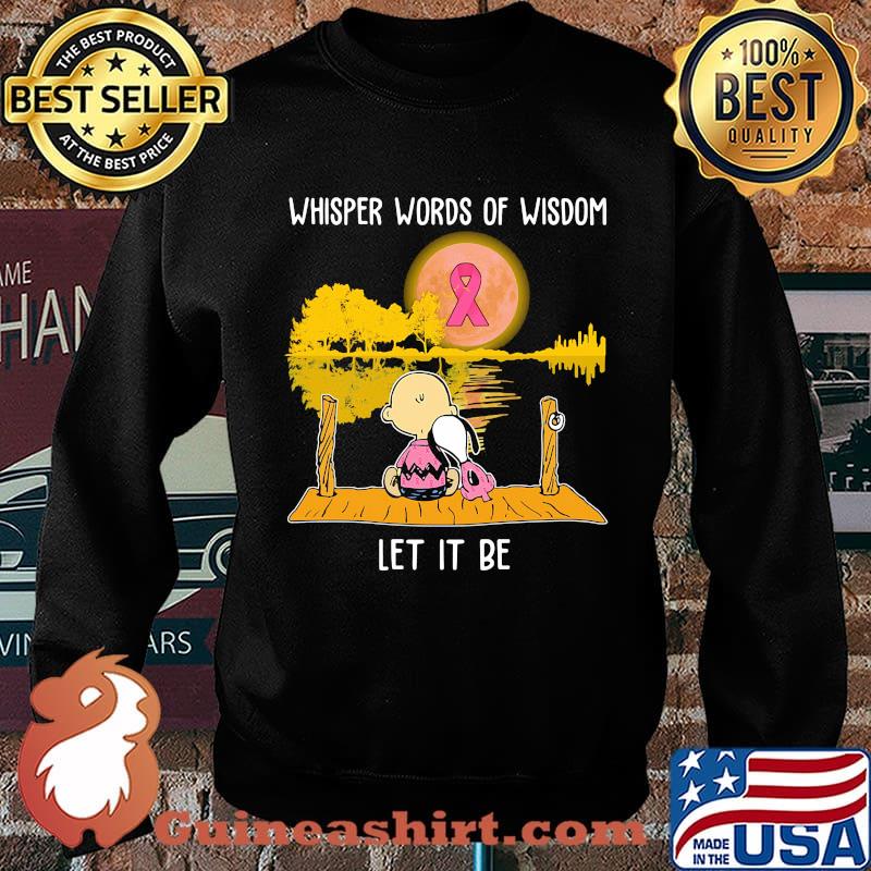 Whisper words of wisdom let it be cancer awareness Snoopy and Chailer brown s Sweater