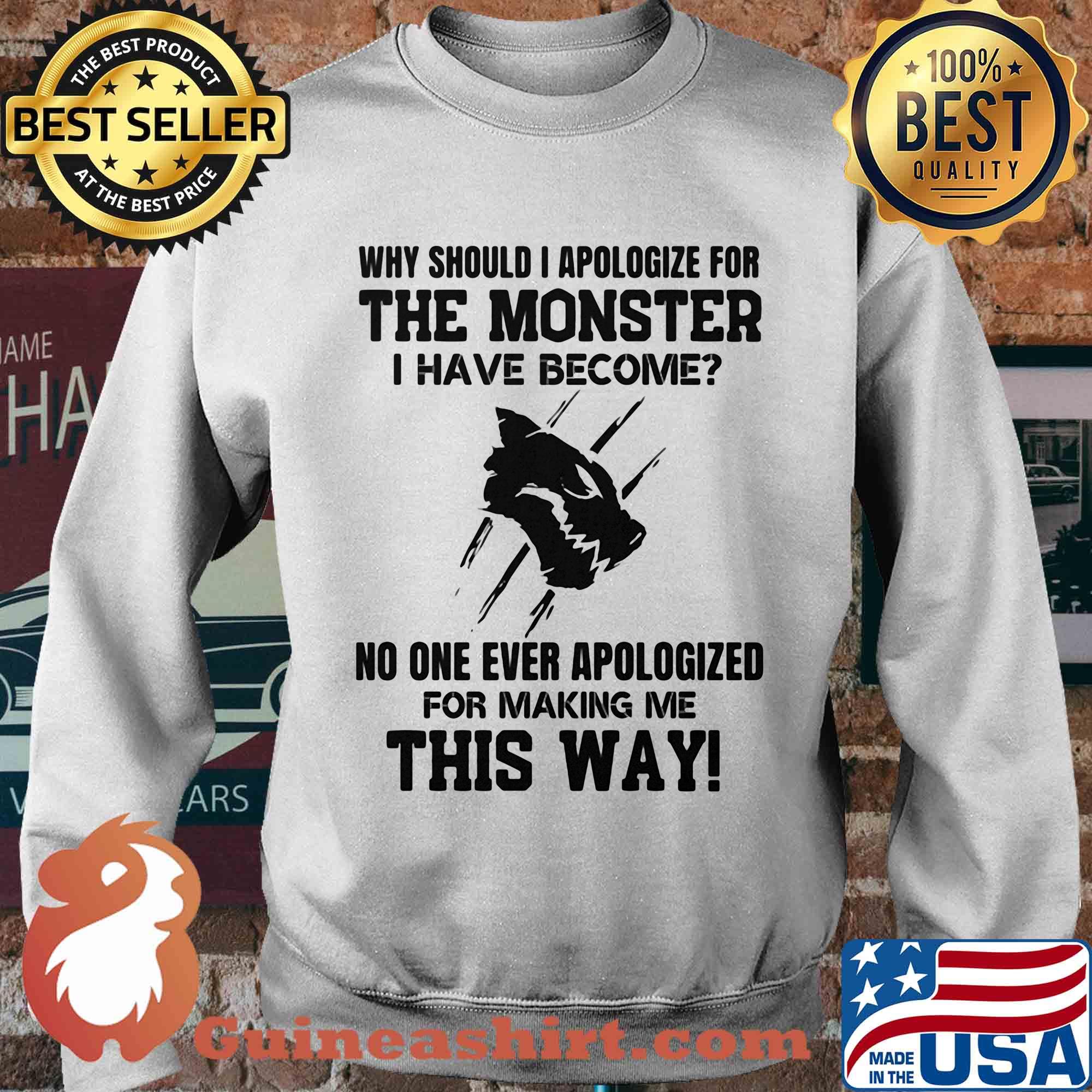 Why should i apologize for the monster i have become no one ever apologized for making me this way white s Sweater
