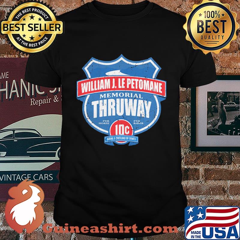 William j. lepetomane memorial thruway per horse per rider 10c going a shitload dimes shirt