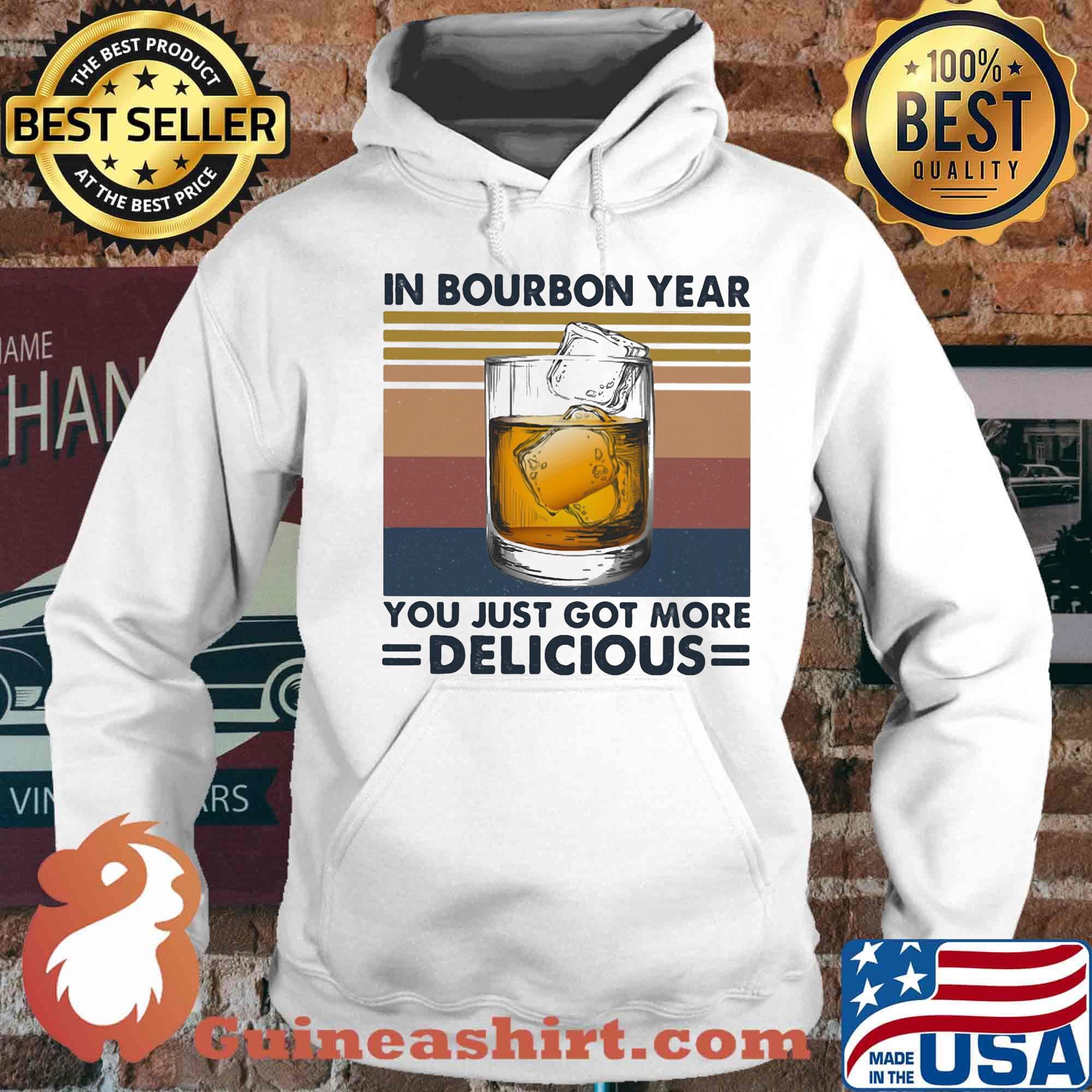 Wine in bourbon year you just got more delicious vintage retro s Hoodie