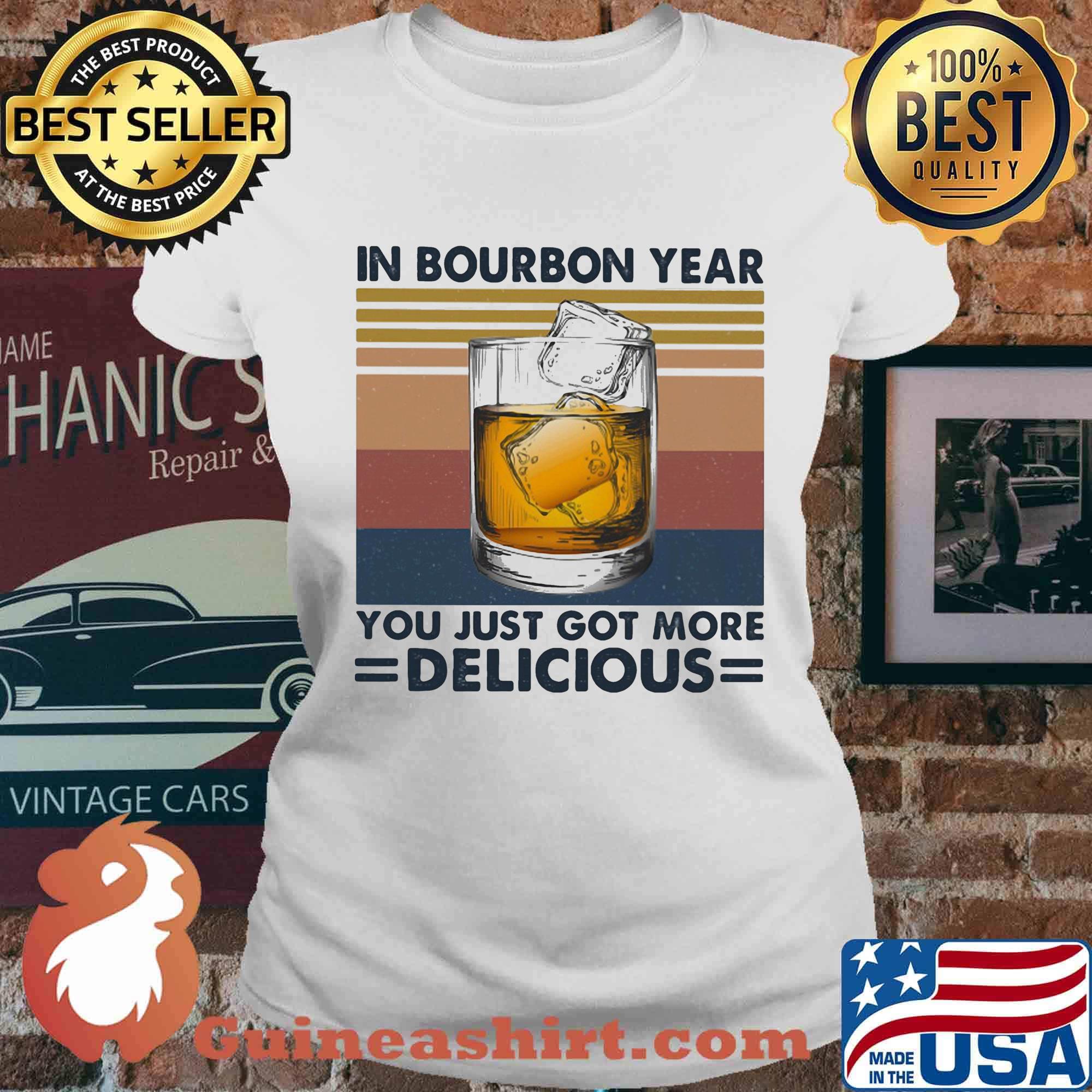 Wine in bourbon year you just got more delicious vintage retro s Ladies tee