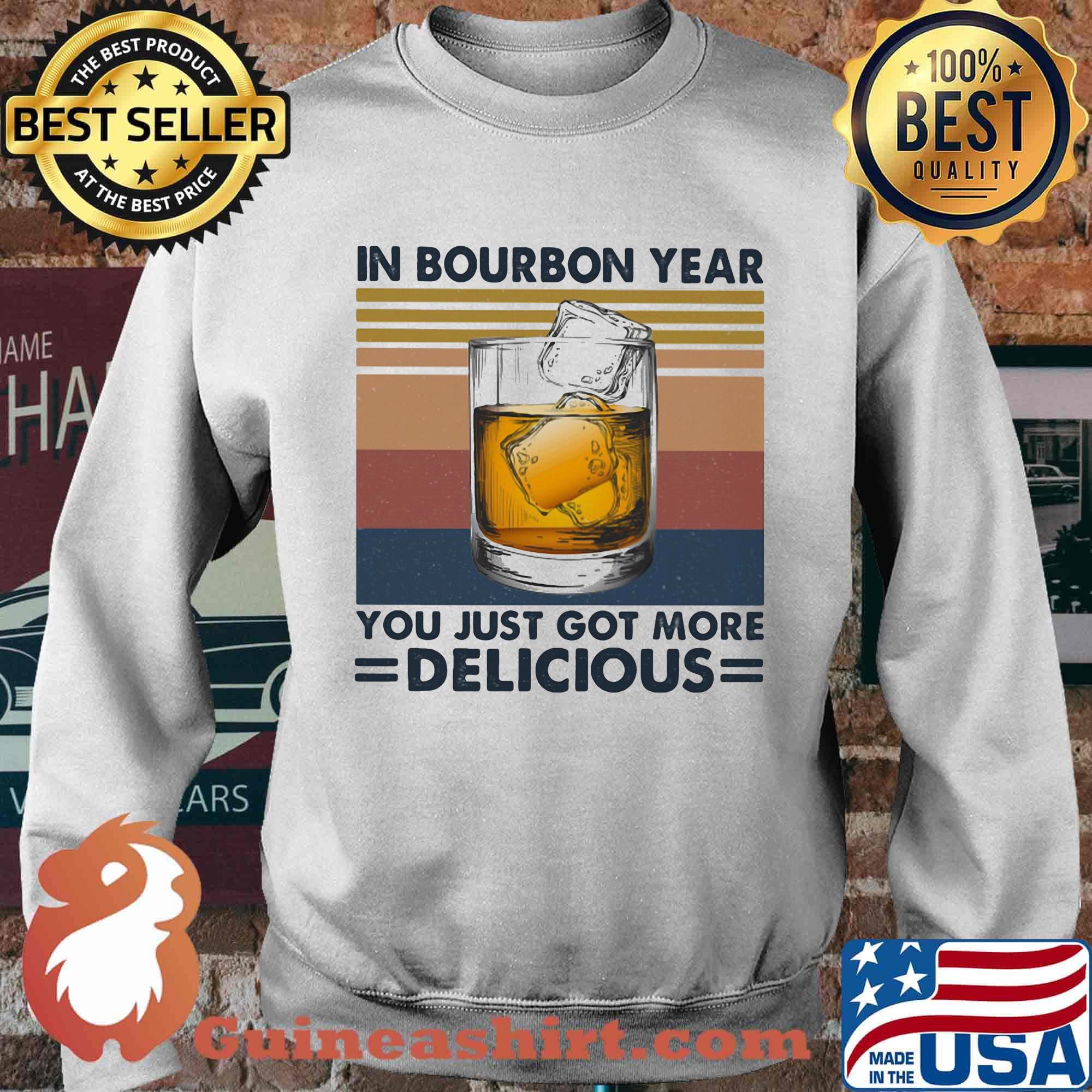 Wine in bourbon year you just got more delicious vintage retro s Sweater