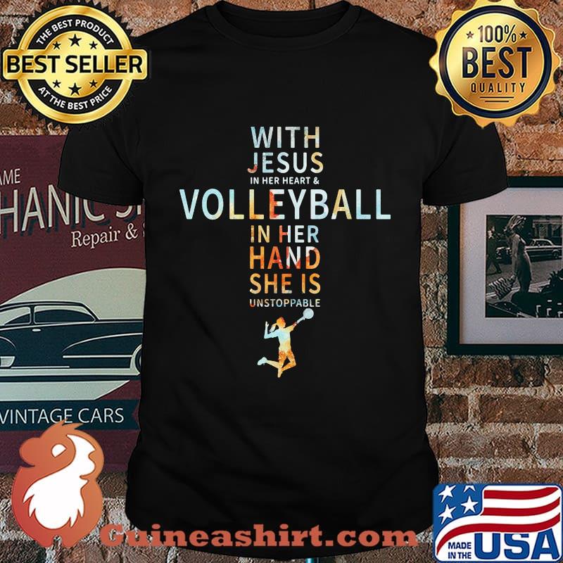 With jesus in her heart and volleyball in her hand she is unstoppable shirt