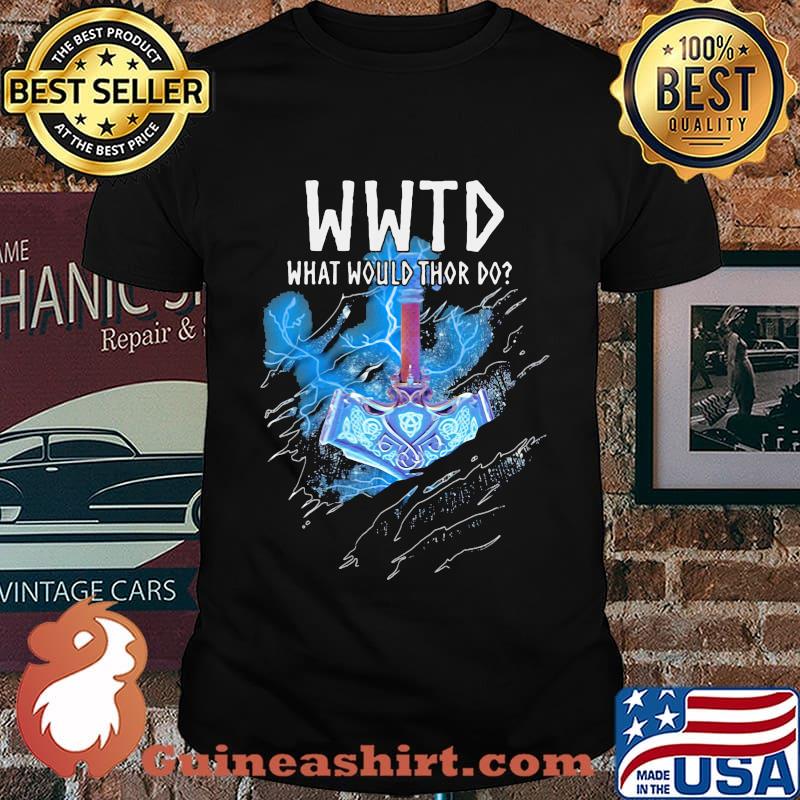 Wwtd what would thor do shirt