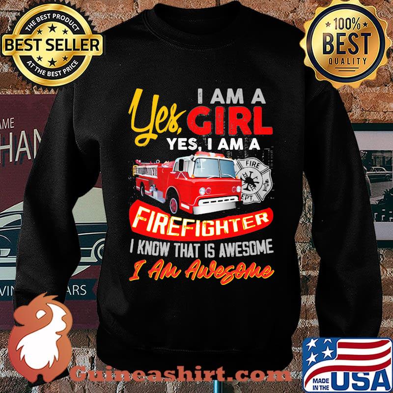 Yes I am a girl yes I firefighter I know that is awesome I am awesome s Sweater