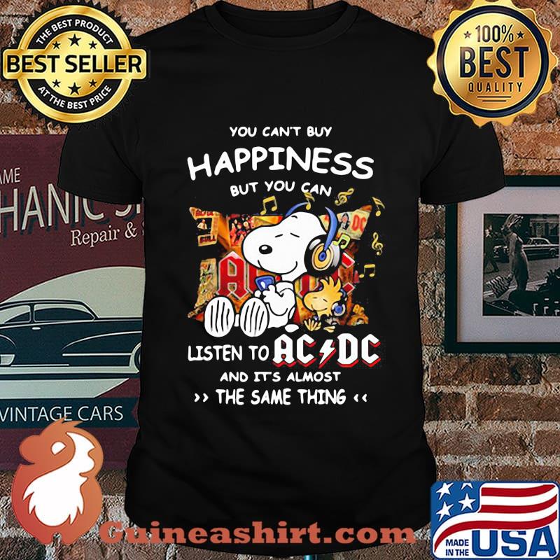 You can't buy happiness but you can listen to AC DC the same thing Snoopy shirt