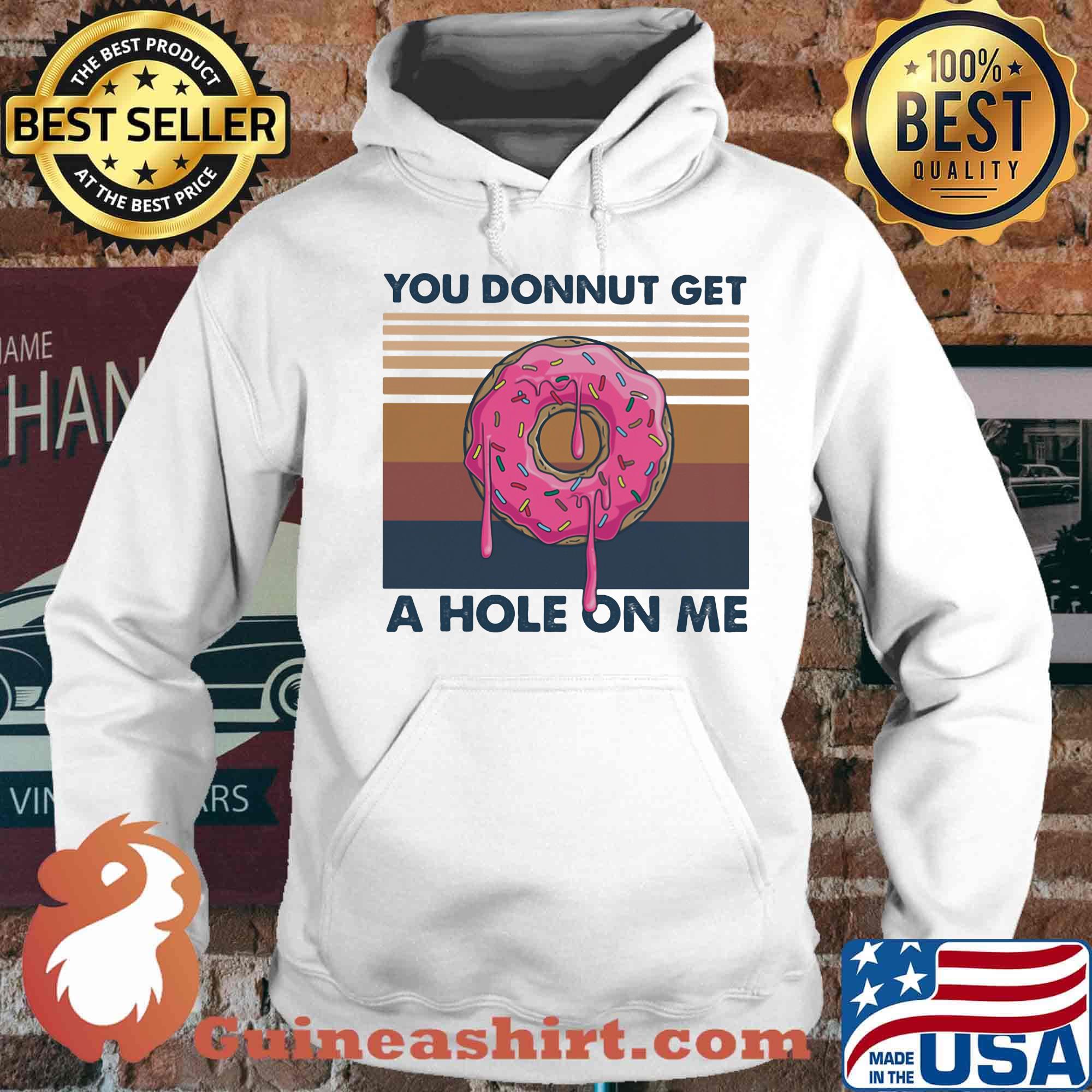 You donnut get a hole on me vintage retro s Hoodie