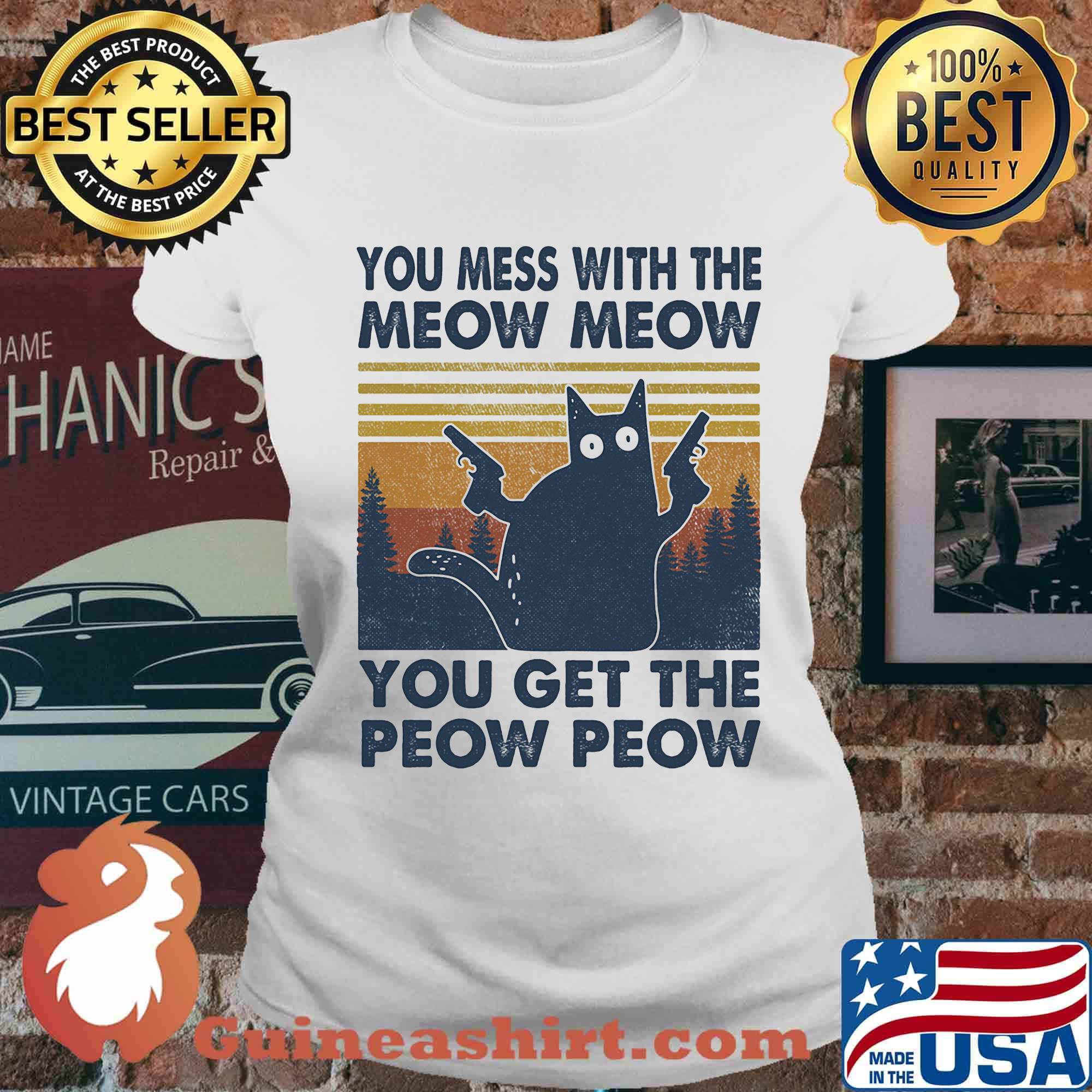 You mess with the meow meow you ger the peow peow vintage cat guns s Ladies tee