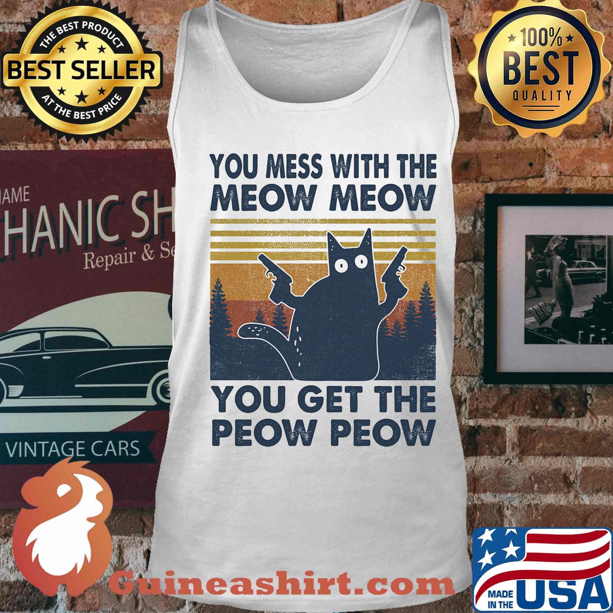 You mess with the meow meow you ger the peow peow vintage cat guns s Tank top