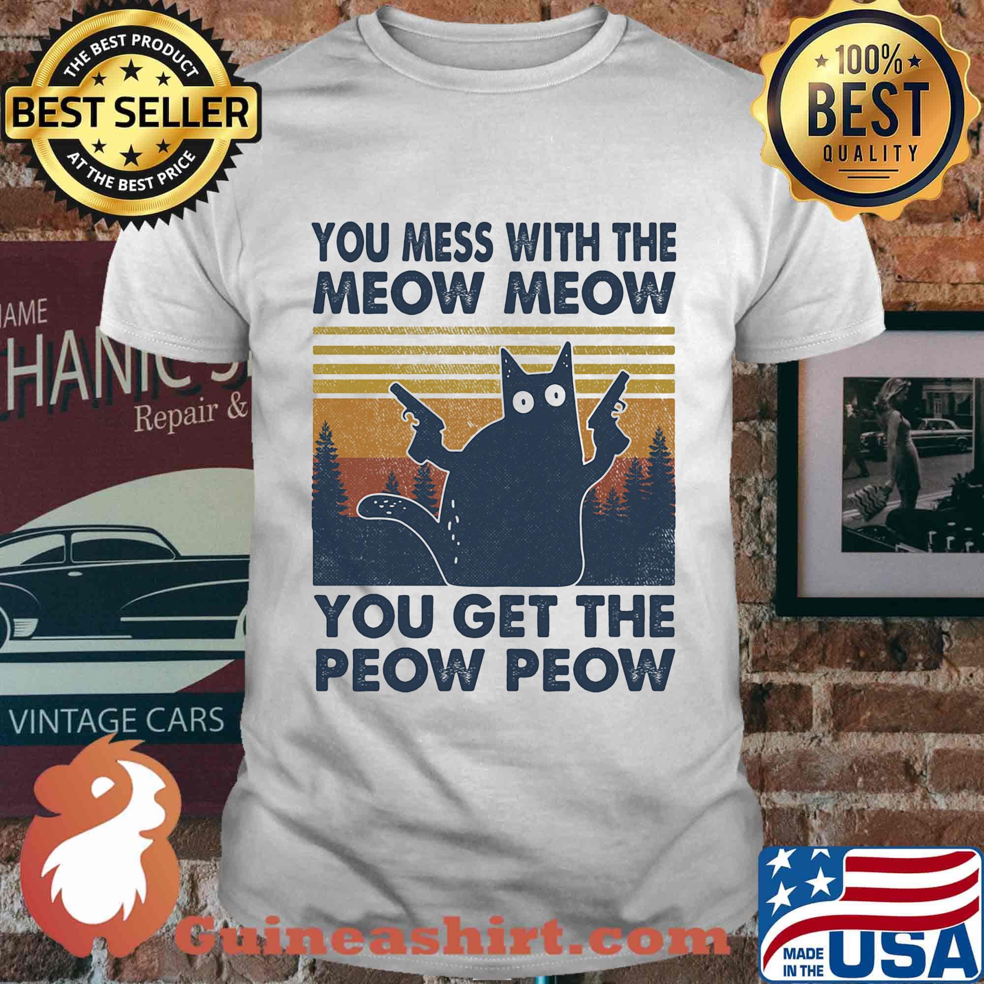 You mess with the meow meow you ger the peow peow vintage cat guns shirt