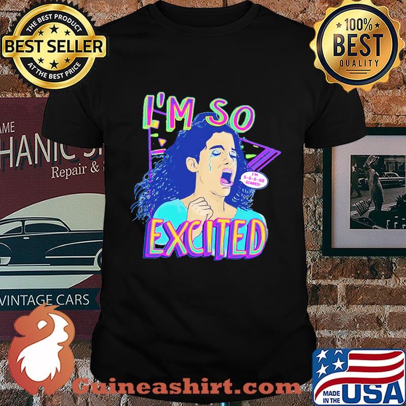 Zocoshi i'm so excited i'm so scared shirt