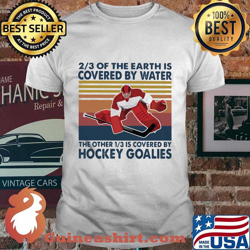 23 of the earth is covered by water the other 13 is covered by hockey goalies vintage retro shirt