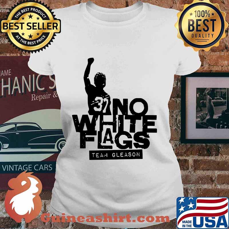 37 no white flags team gleason s Ladies tee