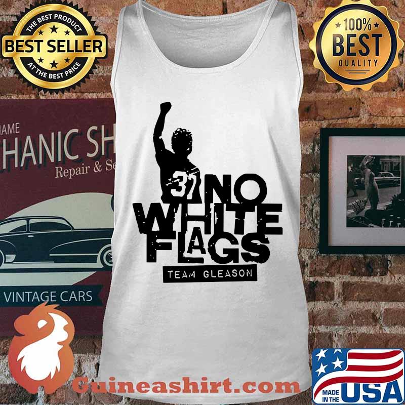 37 no white flags team gleason s Tank top