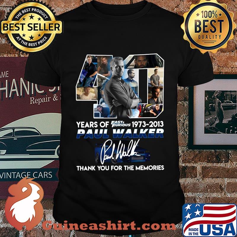 40 years of 1973 2013 fast and furious paul walker thank you for the memories signatures car shirt