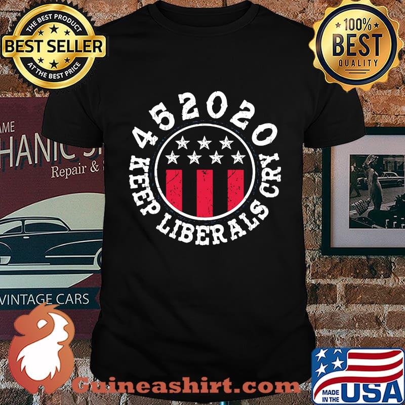 452020 Keep Liberals Cry Shirt