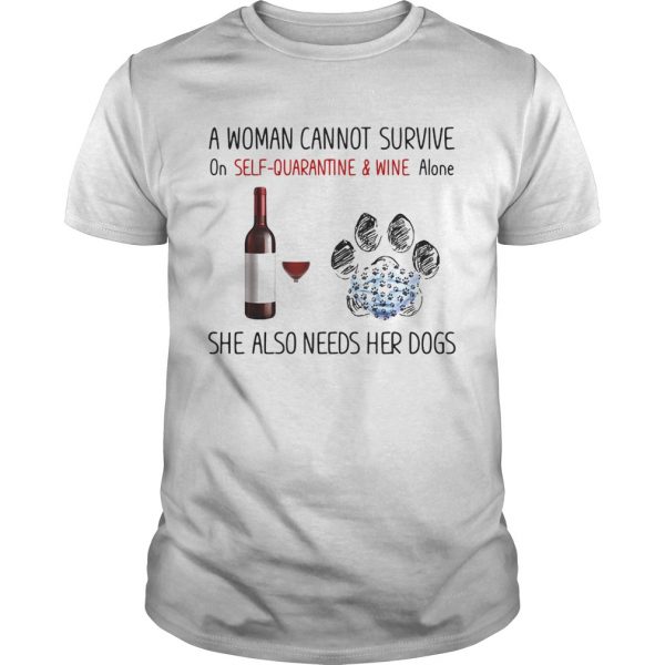 A woman cannot survive on self quarantine and wine alone she also needs her dogs footprint shirt - Image 2