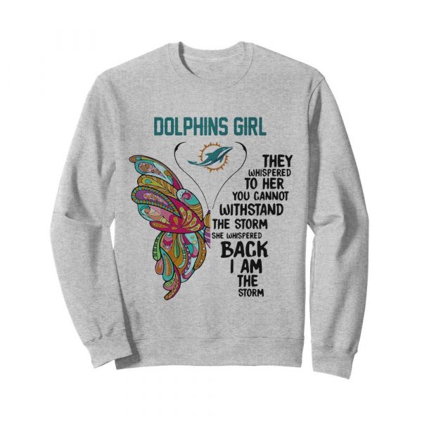 Butterfly miami dolphins girl they whispered to her you cannot withstand the storm she whispered back i am the storm shirt - Image 5
