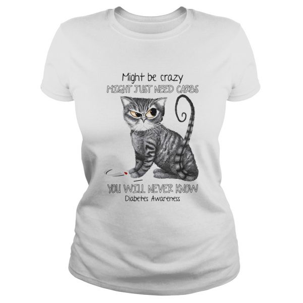 Cat might be crazy might just need carbs youll never know diabetes awareness version shirt - Image 3