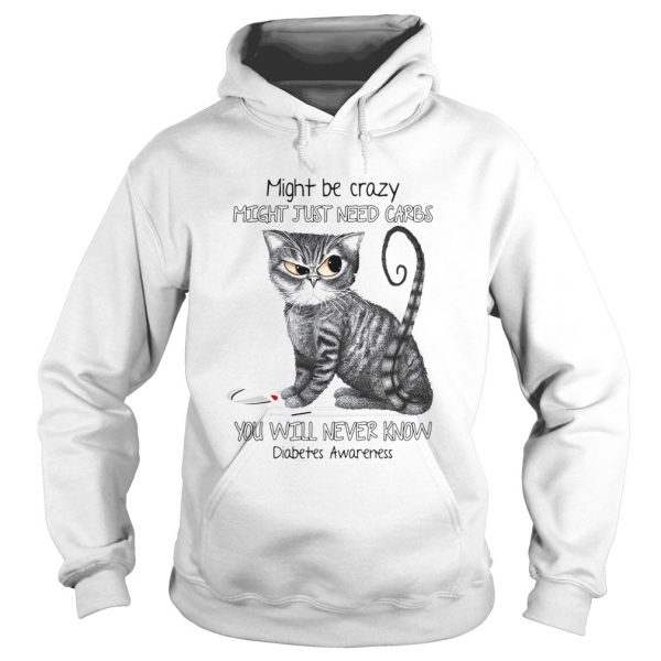 Cat might be crazy might just need carbs youll never know diabetes awareness version shirt - Image 4