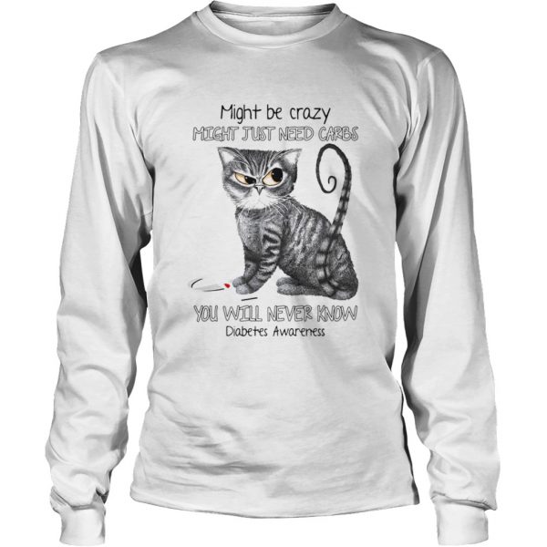 Cat might be crazy might just need carbs youll never know diabetes awareness version shirt - Image 5