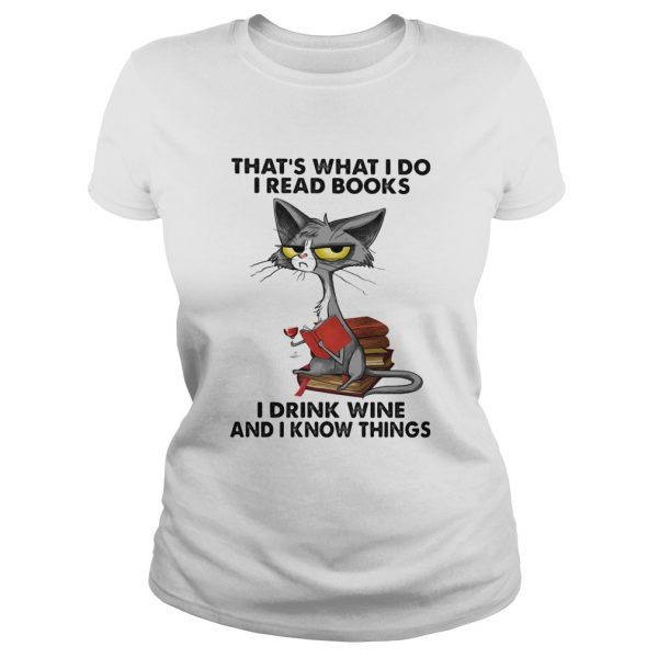Cat thats what I do I read books I drink wine and I know things shirt - Image 3
