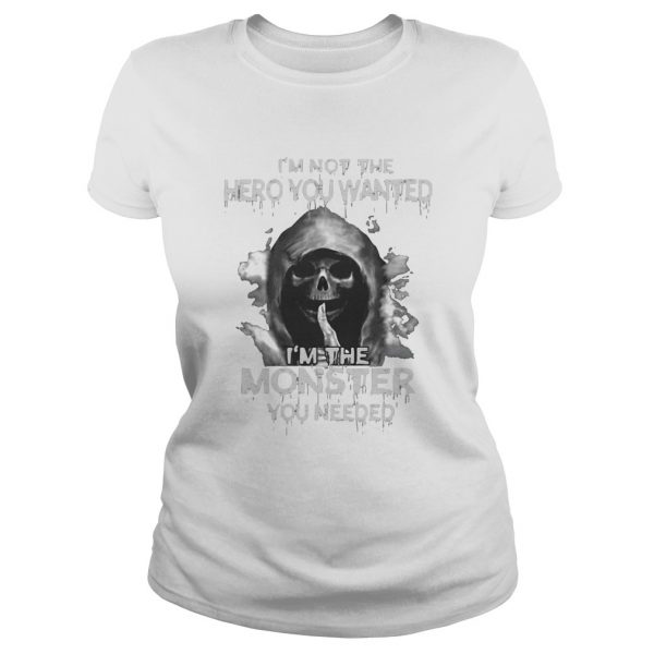 Death im not the hero you wanted im the monster you needed shirt - Image 3