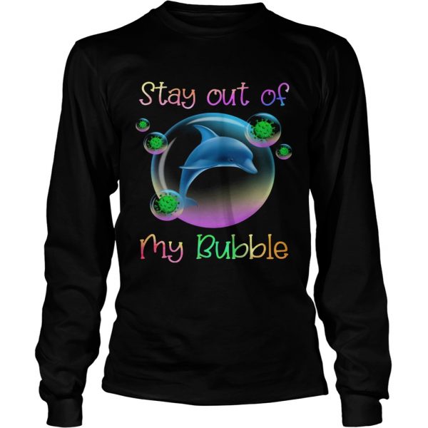 Dolphin stay out of my bubble covid19 shirt - Image 5