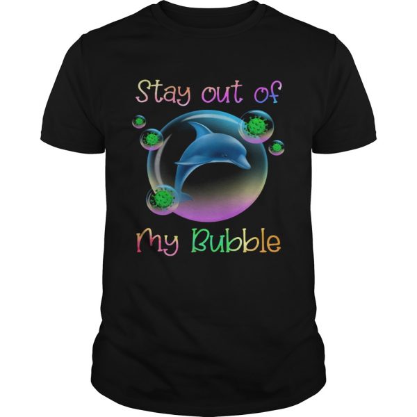 Dolphin stay out of my bubble covid19 shirt - Image 2