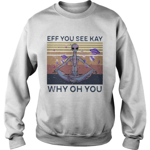 Eff you see kay why oh you alien vintage retro shirt - Image 6
