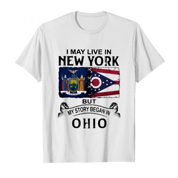 I may live in new york but my story began in ohio shirt - Image 2