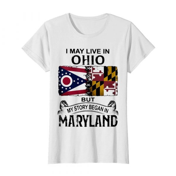 I may live in ohio but my story began in maryland shirt - Image 3