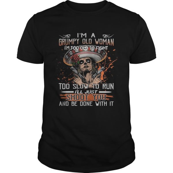 Im a grumpy old woman Im too old to fight to slow to run ill just shoot you and be done with it - Image 2